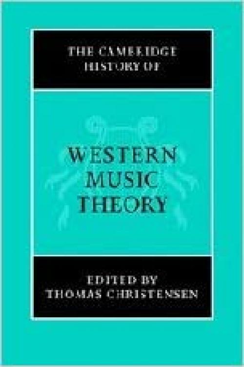  The Cambridge History of Western Music Theory (The Cambridge History of Music) 