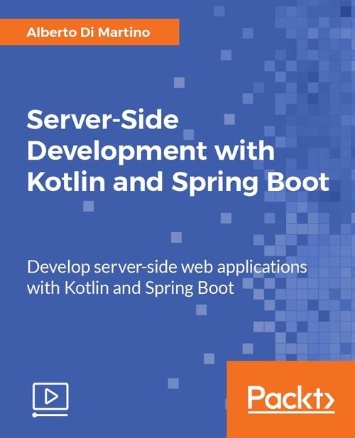 Oreilly - Server-Side Development with Kotlin and Spring Boot - 9781788830034