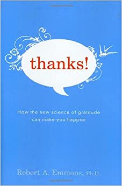  Thanks!: How the New Science of Gratitude Can Make You Happier 