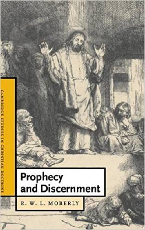  Prophecy and Discernment (Cambridge Studies in Christian Doctrine, Series Number 14) 