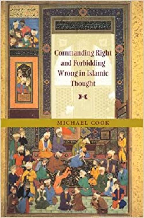  Commanding Right and Forbidding Wrong in Islamic Thought 