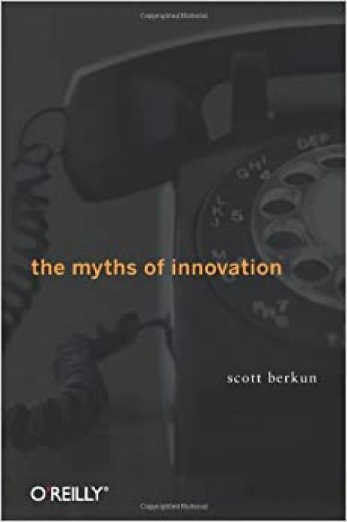  The Myths of Innovation 