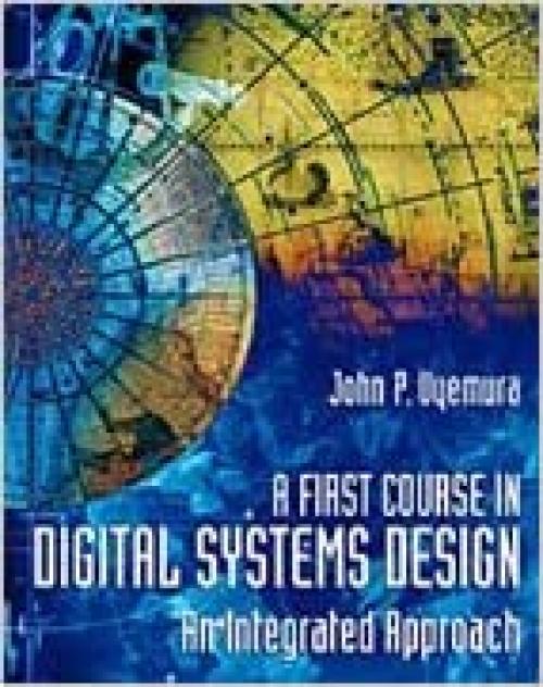  A First Course in Digital Systems Design: An Integrated Approach 