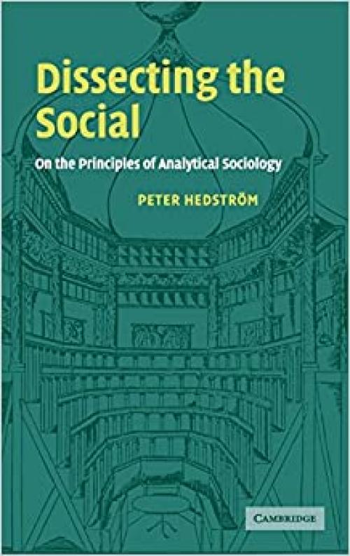  Dissecting the Social: On the Principles of Analytical Sociology 