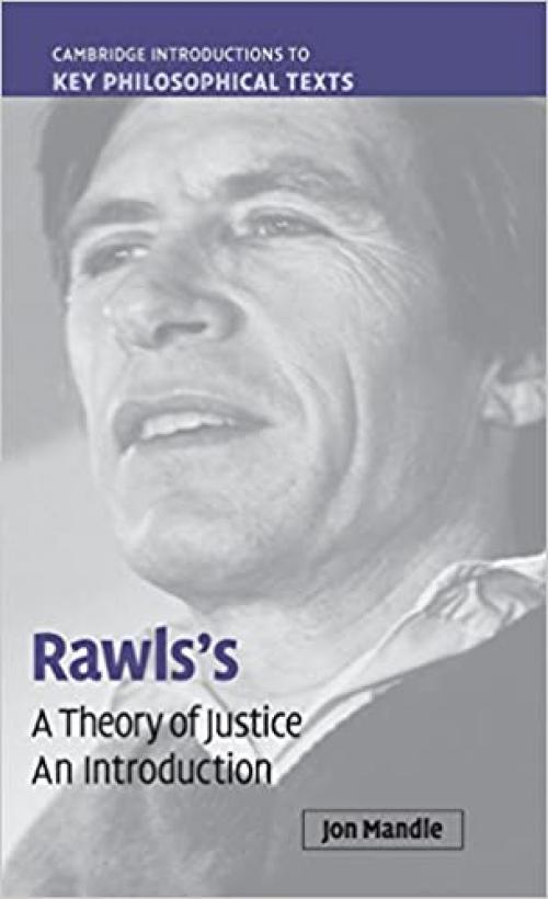  Rawls's 'A Theory of Justice': An Introduction (Cambridge Introductions to Key Philosophical Texts) 