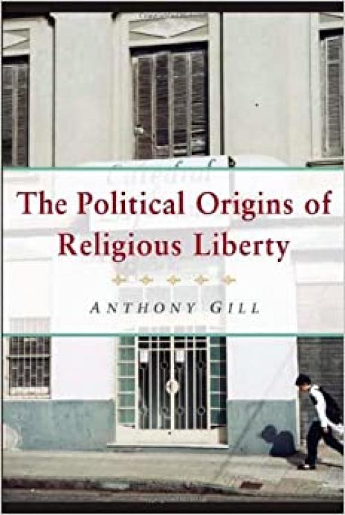  The Political Origins of Religious Liberty (Cambridge Studies in Social Theory, Religion and Politics) 