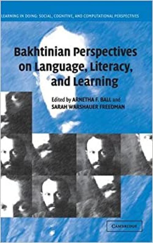  Bakhtinian Perspectives on Language, Literacy, and Learning (Learning in Doing: Social, Cognitive and Computational Perspectives) 