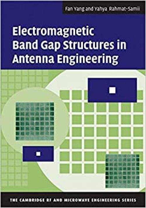  Electromagnetic Band Gap Structures in Antenna Engineering (The Cambridge RF and Microwave Engineering Series) 