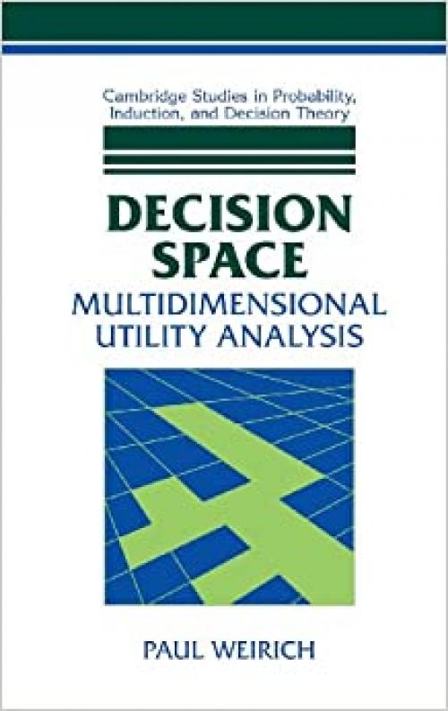  Decision Space: Multidimensional Utility Analysis (Cambridge Studies in Probability, Induction and Decision Theory) 