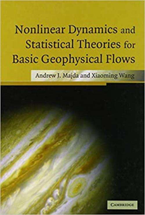  Nonlinear Dynamics and Statistical Theories for Basic Geophysical Flows 