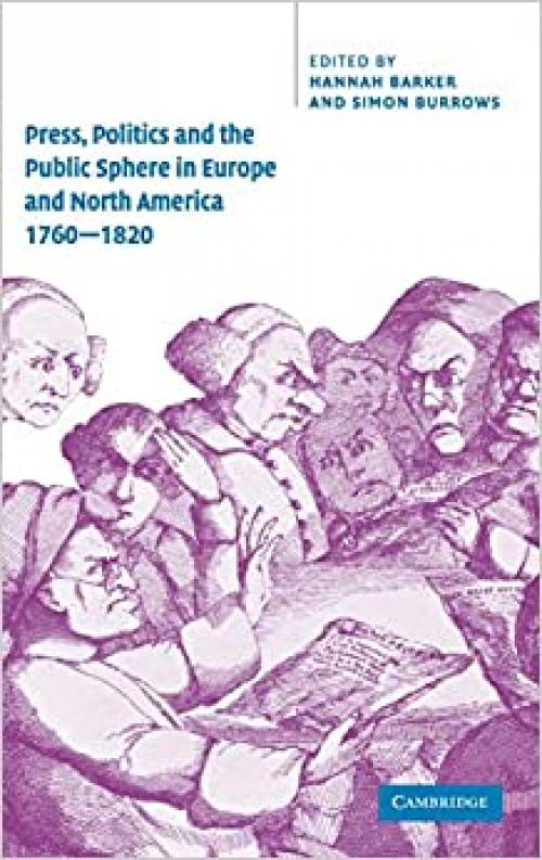  Press, Politics and the Public Sphere in Europe and North America, 1760–1820 