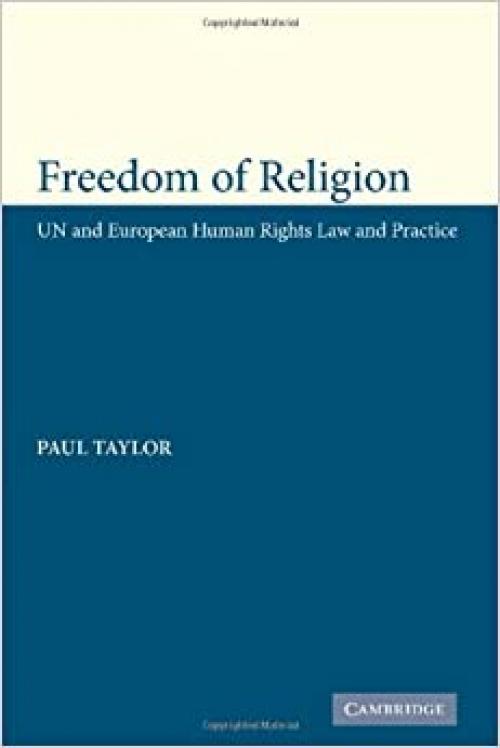  Freedom of Religion: UN and European Human Rights Law and Practice 