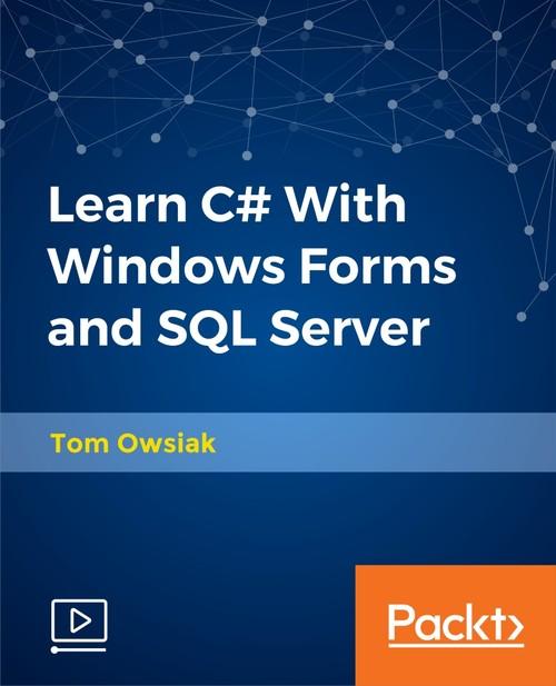 Oreilly - Learn C# With Windows Forms and SQL Server - 9781788990356