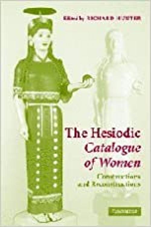  The Hesiodic Catalogue of Women: Constructions and Reconstructions 