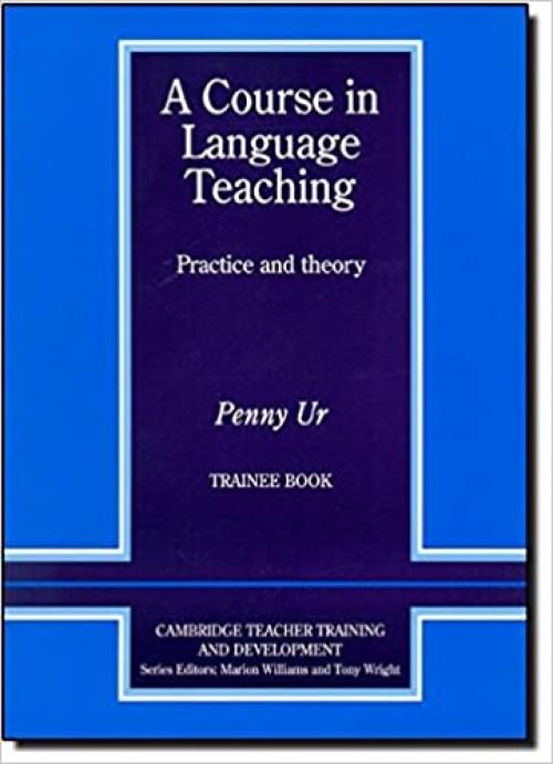  A Course in Language Teaching Trainee Book Trainee's Book (Cambridge Teacher Training and Development) 