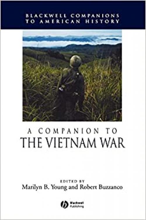  A Companion to the Vietnam War (Wiley Blackwell Companions to American History) 