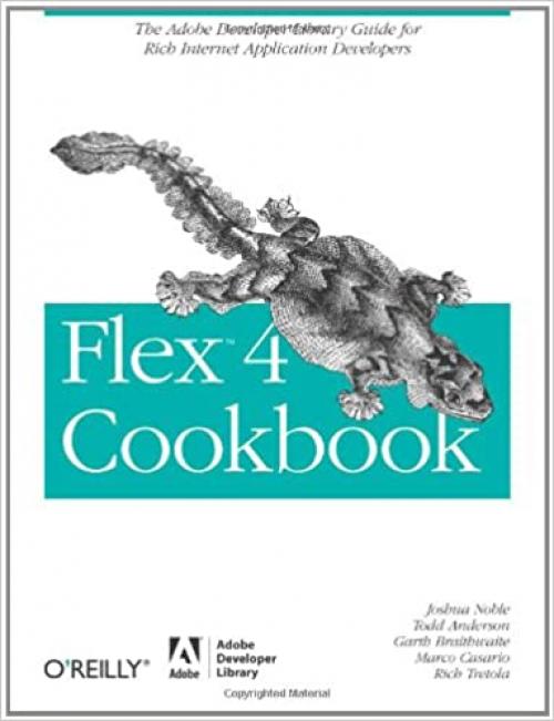  Flex 4 Cookbook: Real-world recipes for developing Rich Internet Applications (Cookbooks (O'Reilly)) 