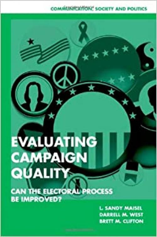  Evaluating Campaign Quality: Can the Electoral Process be Improved? (Communication, Society and Politics) 