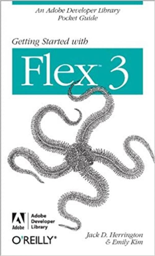  Getting Started with Flex 3: An Adobe Developer Library Pocket Guide for Developers (Pocket Reference (O'Reilly)) 