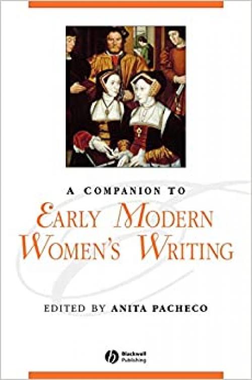  A Companion to Early Modern Women's Writing (Blackwell Companions to Literature and Culture) 