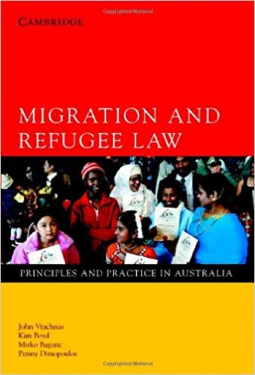  Migration and Refugee Law: Principles and Practice in Australia 