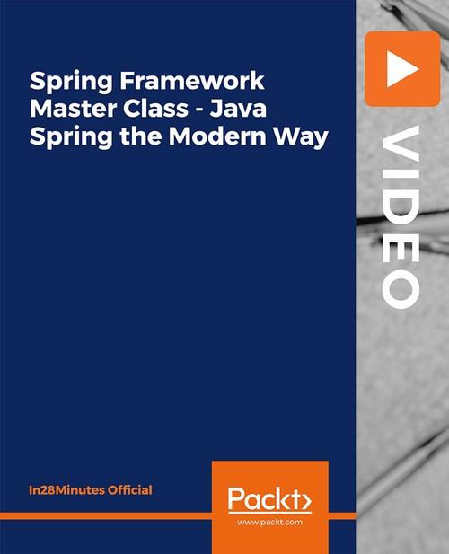 Oreilly - Spring Framework Master Class - Java Spring the Modern Way - 9781788994576