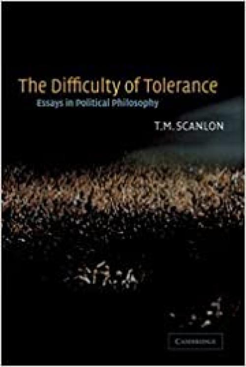  The Difficulty of Tolerance: Essays in Political Philosophy 