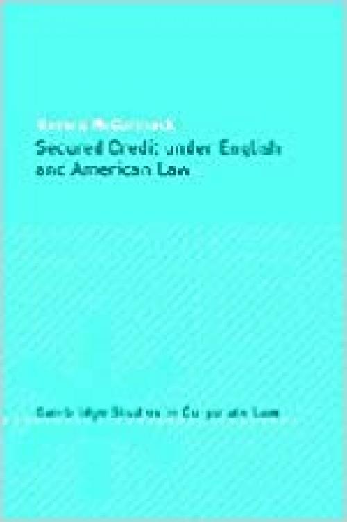  Secured Credit under English and American Law (Cambridge Studies in Corporate Law, Series Number 3) 