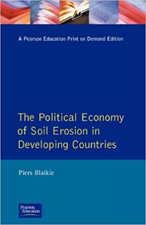  Political Economy of Soil Erosion in Developing Countries, The (Longman Development Studies) 