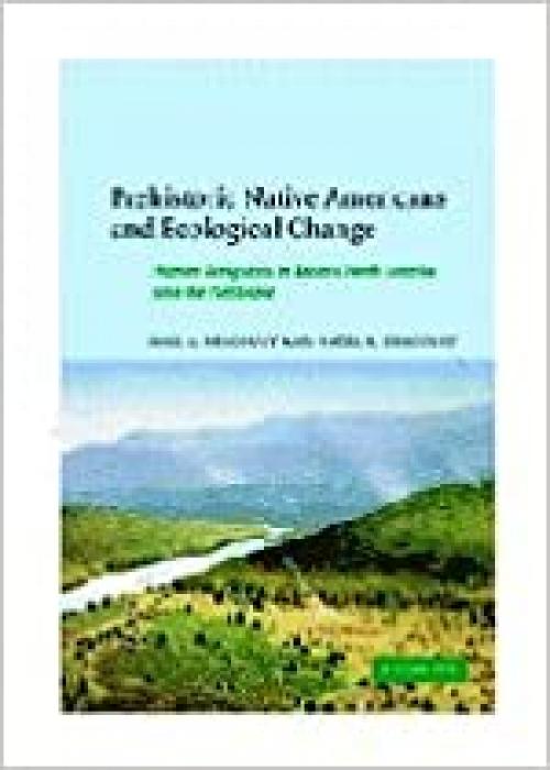  Prehistoric Native Americans and Ecological Change: Human Ecosystems in Eastern North America since the Pleistocene (Cambridge Studies in Ecology (Hardcover)) 