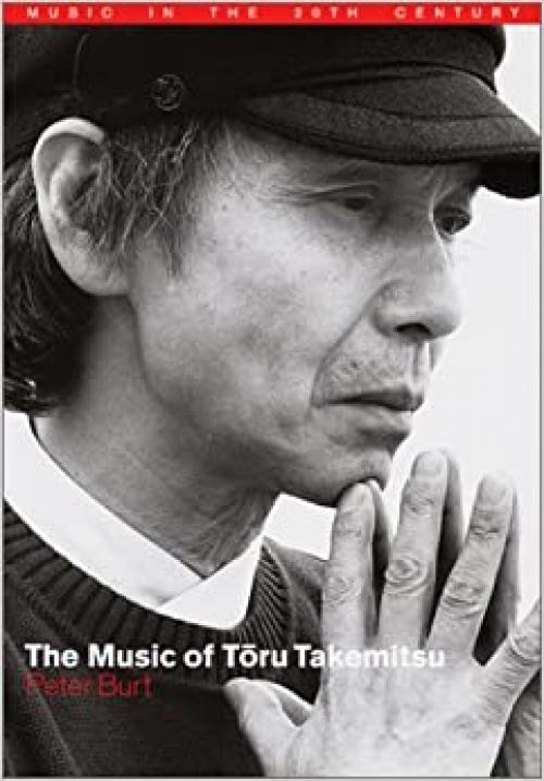  The Music of Toru Takemitsu (Music in the Twentieth Century) 