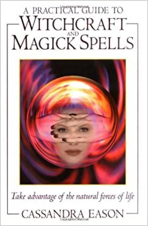  A Practical Guide to Witchcraft and Magick Spells 