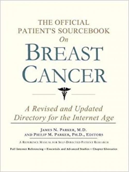  The Official Patient's Sourcebook on Breast Cancer: A Revised and Updated Directory for the Internet Age 