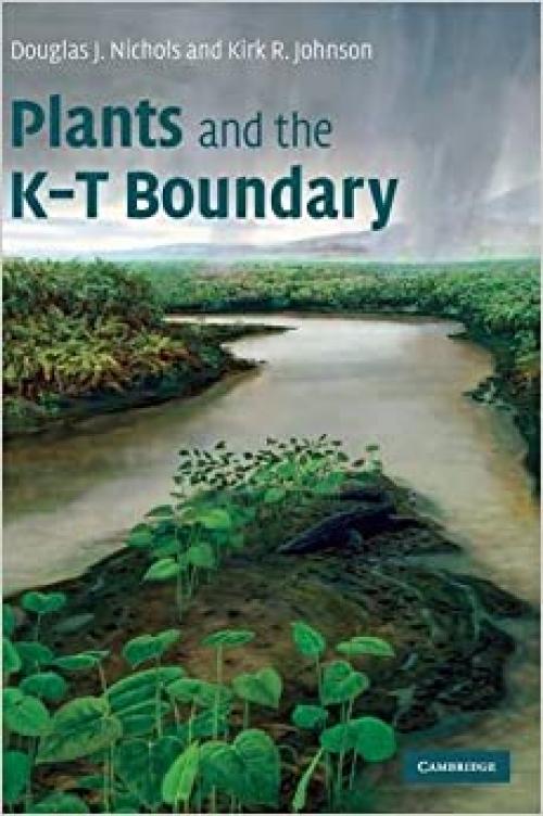  Plants and the K-T Boundary (Cambridge Paleobiology Series) 