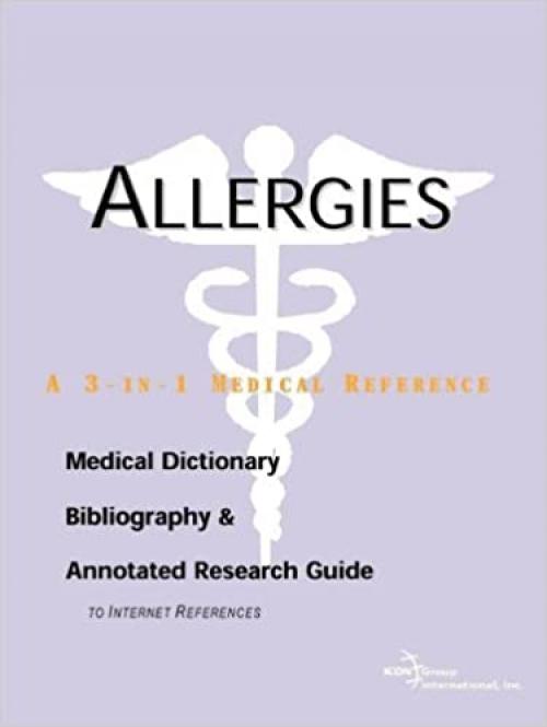  Allergies - A Medical Dictionary, Bibliography, and Annotated Research Guide to Internet References 