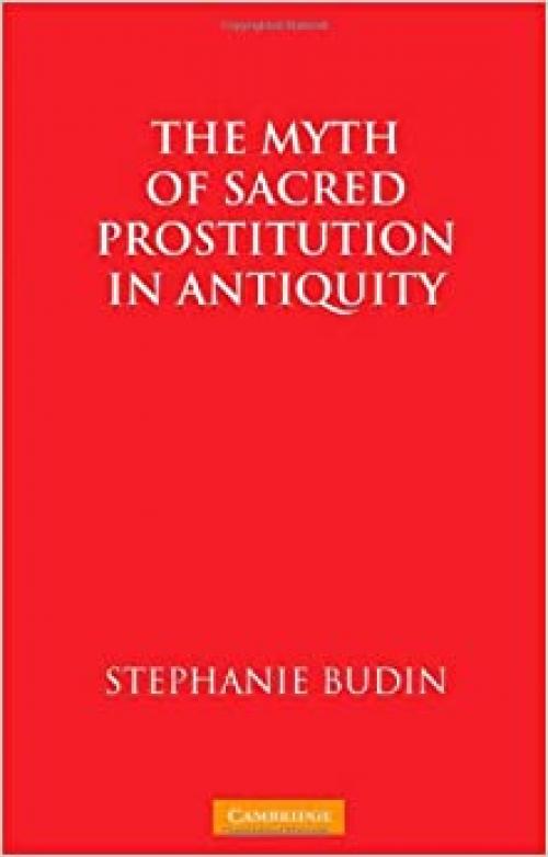  The Myth of Sacred Prostitution in Antiquity 