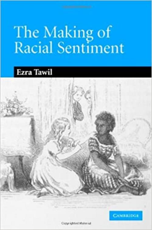  The Making of Racial Sentiment: Slavery and the Birth of The Frontier Romance (Cambridge Studies in American Literature and Culture) 