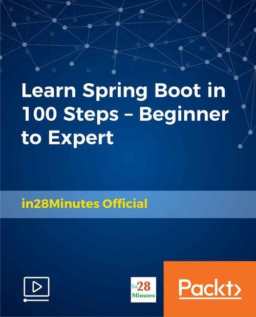 Oreilly - Learn Spring Boot in 100 Steps - Beginner to Expert - 9781788996624