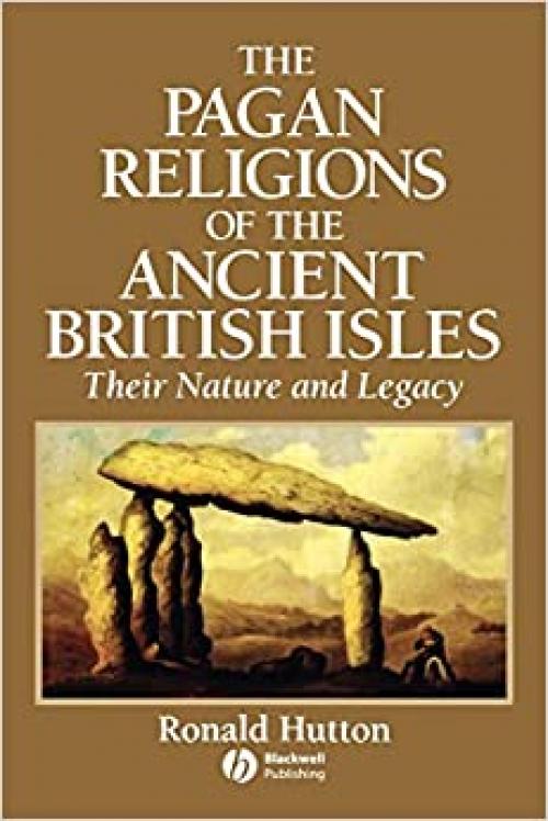  The Pagan Religions of the Ancient British Isles: Their Nature and Legacy 