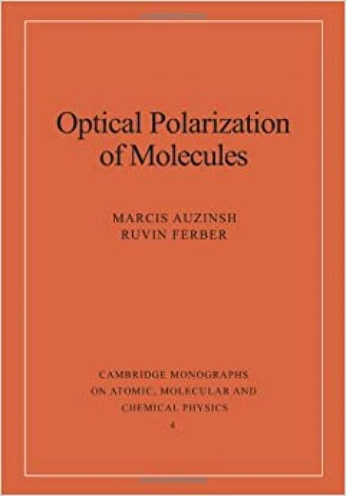  Optical Polarization of Molecules (Cambridge Monographs on Atomic, Molecular and Chemical Physics) 