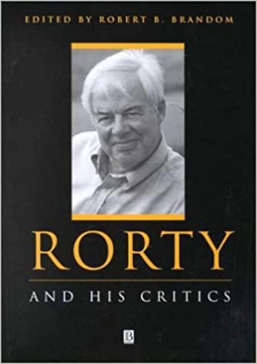  Rorty and His Critics (Philosophers and their Critics) 