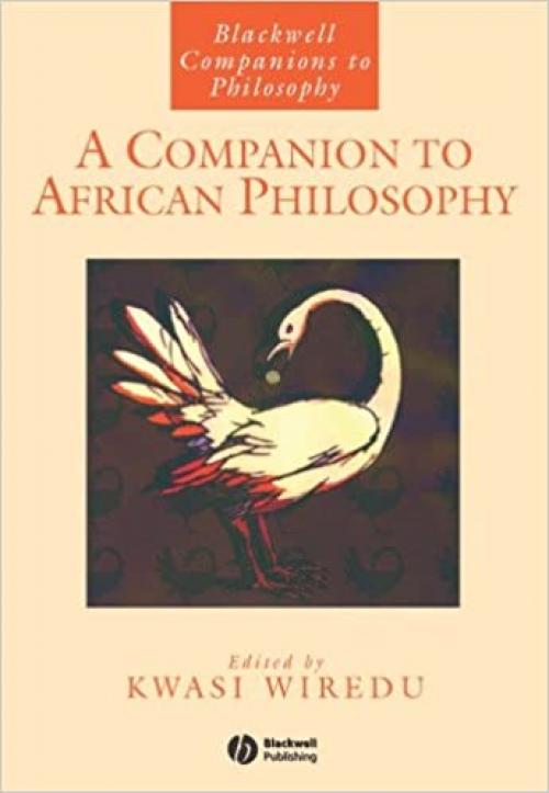  A Companion to African Philosophy (Blackwell Companions to Philosophy) 