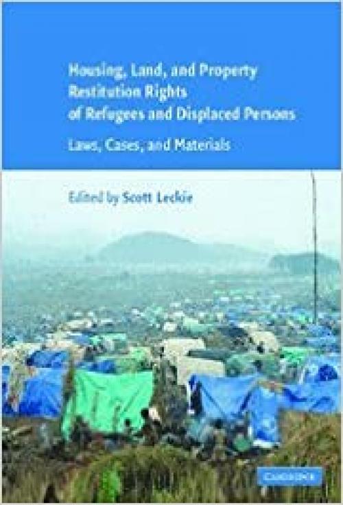  Housing and Property Restitution Rights of Refugees and Displaced Persons: Laws, Cases, and Materials 