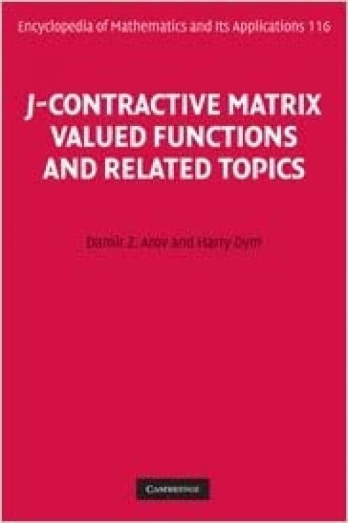  J-Contractive Matrix Valued Functions and Related Topics (Encyclopedia of Mathematics and its Applications) 