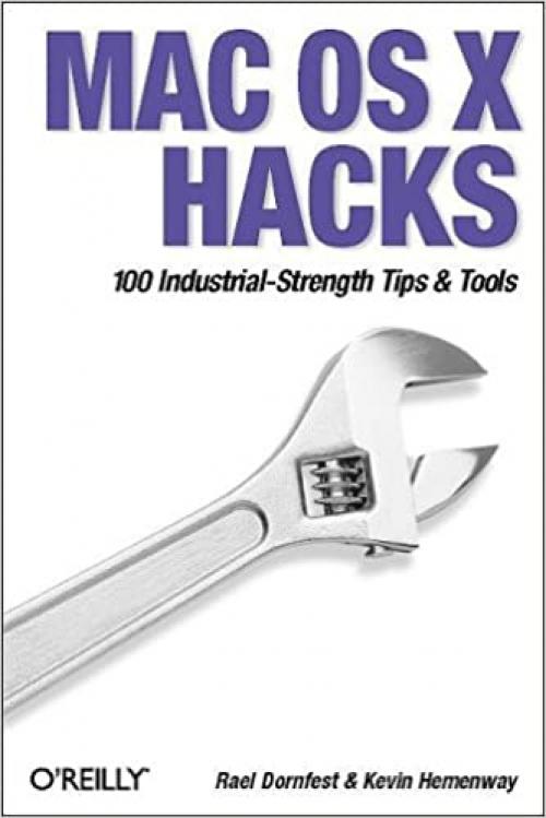  Mac OS X Hacks: 100 Industrial-Strength Tips & Tricks 