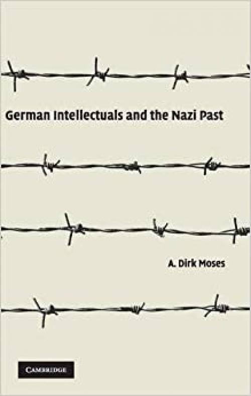  German Intellectuals and the Nazi Past 