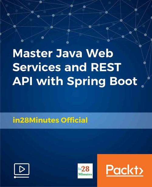 Oreilly - Master Java Web Services and REST API with Spring Boot - 9781789130133