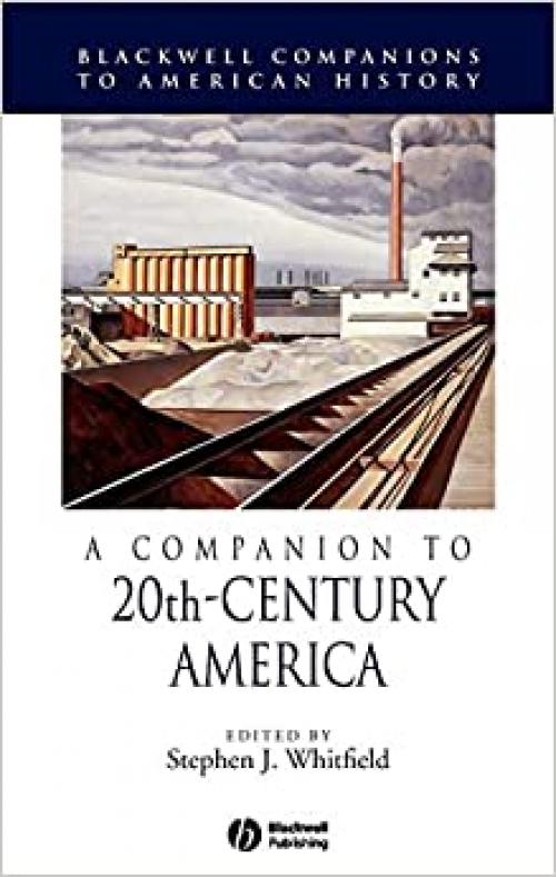  A Companion to 20th-Century America (Wiley Blackwell Companions to American History) 