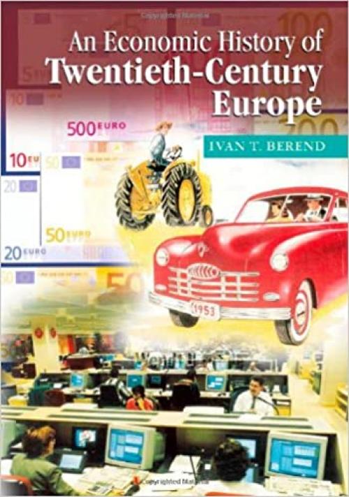  An Economic History of Twentieth-Century Europe: Economic Regimes from Laissez-Faire to Globalization 