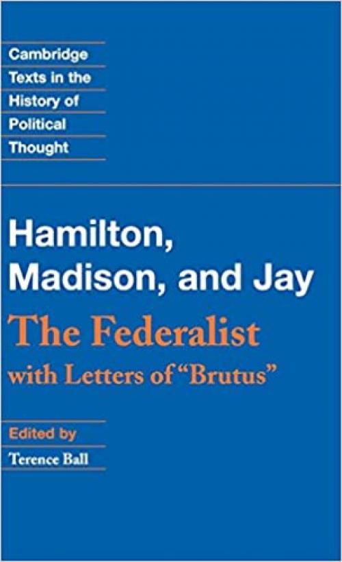  The Federalist: With Letters of Brutus (Cambridge Texts in the History of Political Thought) 